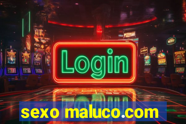 sexo maluco.com